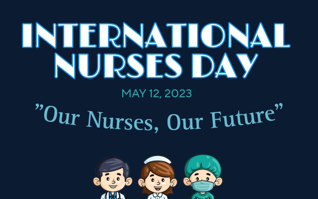 Our Nurses, Our Future” Happy International Nurses Day