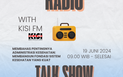 Radio Talkshow “Membahas Pentingnya Administrasi Kesehatan: Membangun Fondasi Sistem Kesehatan yang Kuat” Tanggal 19 Juni 2024 di KISI FM Bogor