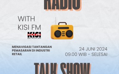 Radio Talkshow “Menavigasi Tantangan Pemasaran di Industri Retail” Tanggal 24 Juni 2024 di KISI FM Bogor