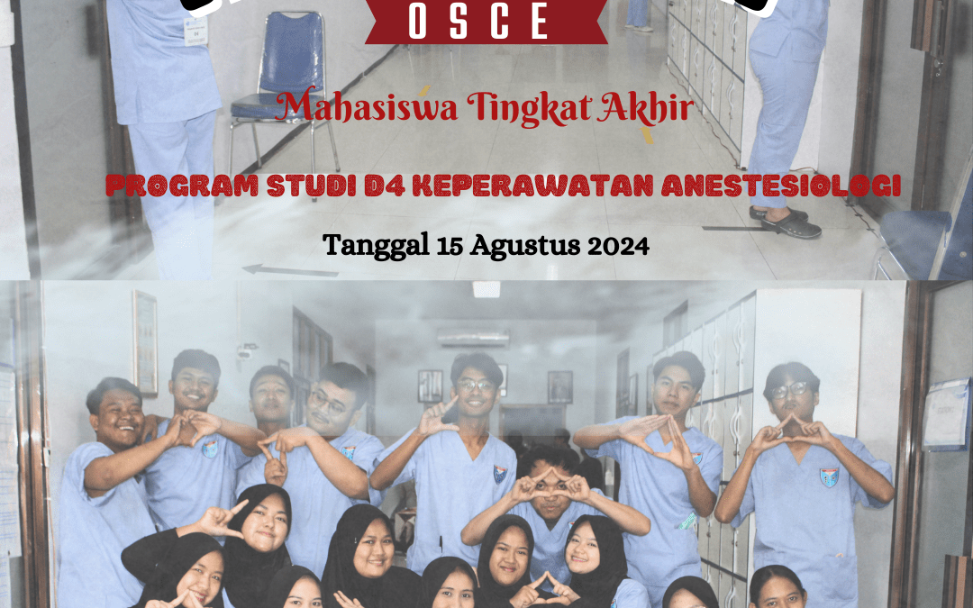 Selamat dan Sukses untuk Mahasiswa Tingkat Akhir Prodi D4 Keperawatan Anestesiologi atas Pelaksanaan OSCE pada tanggal 15 Agustus 2024