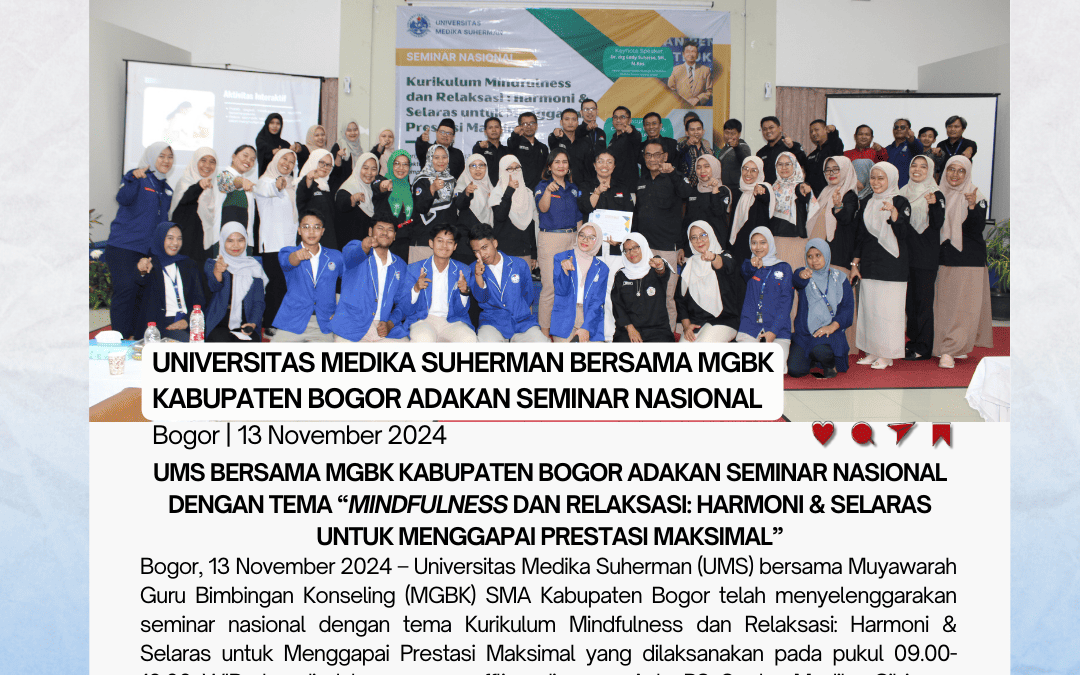 Universitas Medika Suherman (UMS) bersama MGBK Kabupaten Bogor Menyelenggarakan Seminar “Kurikulum Mindfulness dan Relaksasi: Harmoni & Selaras untuk Menggapai Prestasi Maksimal”