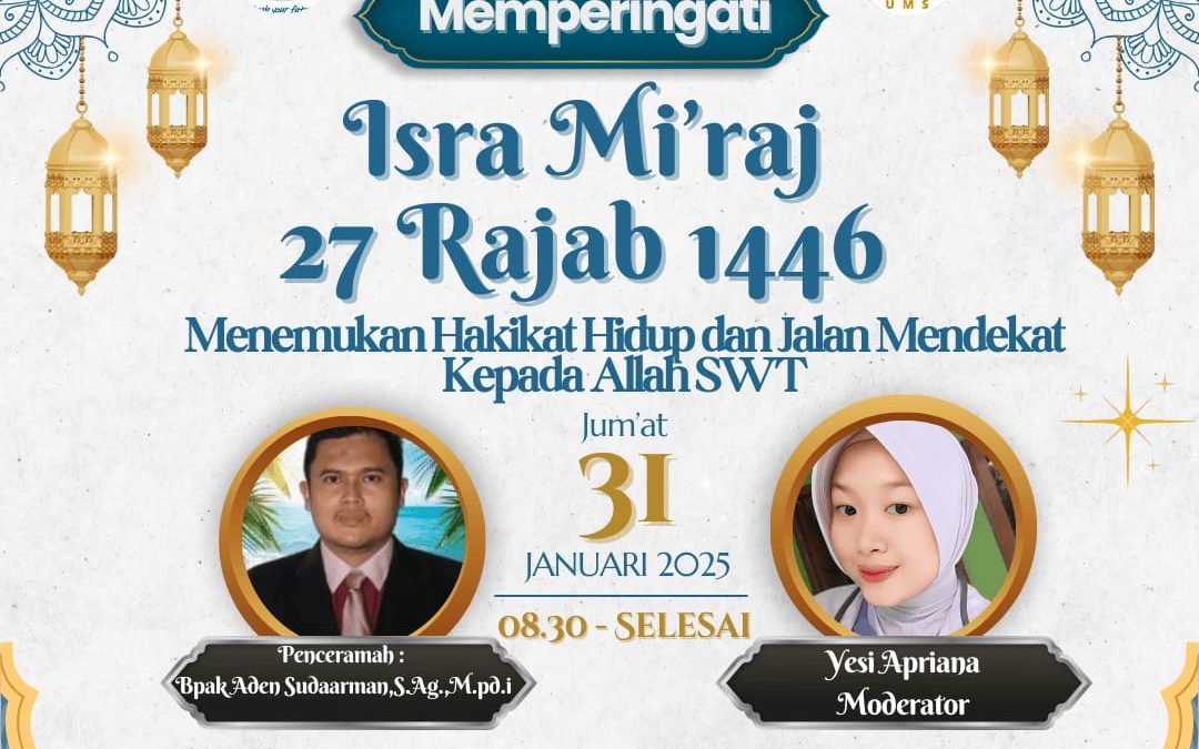 Memperingati Isra Mi’raj Nabi Muhammad SAW “Menemukan Hakikat Hidup dan Jalan Mendekat Kepada Allah SWT”