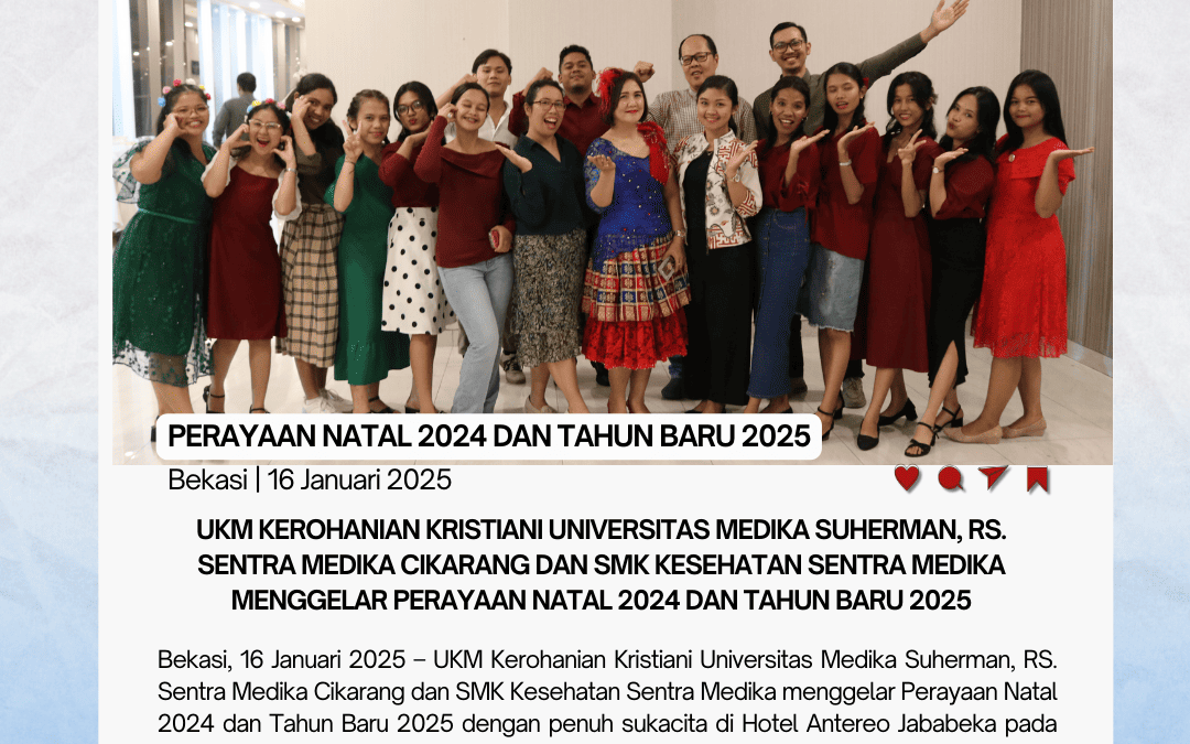UKM Kerohanian Kristiani Universitas Medika Suherman, RS. Sentra Medika Cikarang dan SMK Kesehatan Sentra Medika Menggelar Perayaan Natal 2024 dan Tahun Baru 2025