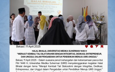 Halal Bihalal Universitas Medika Suherman 1446 H “Merajut Kembali Tali Silaturahmi dengan Integritas, Dedikasi, Entrepreneur, dan Unggul dalam Pengabdian untuk Pendidikan Menuju UMS Unggul”