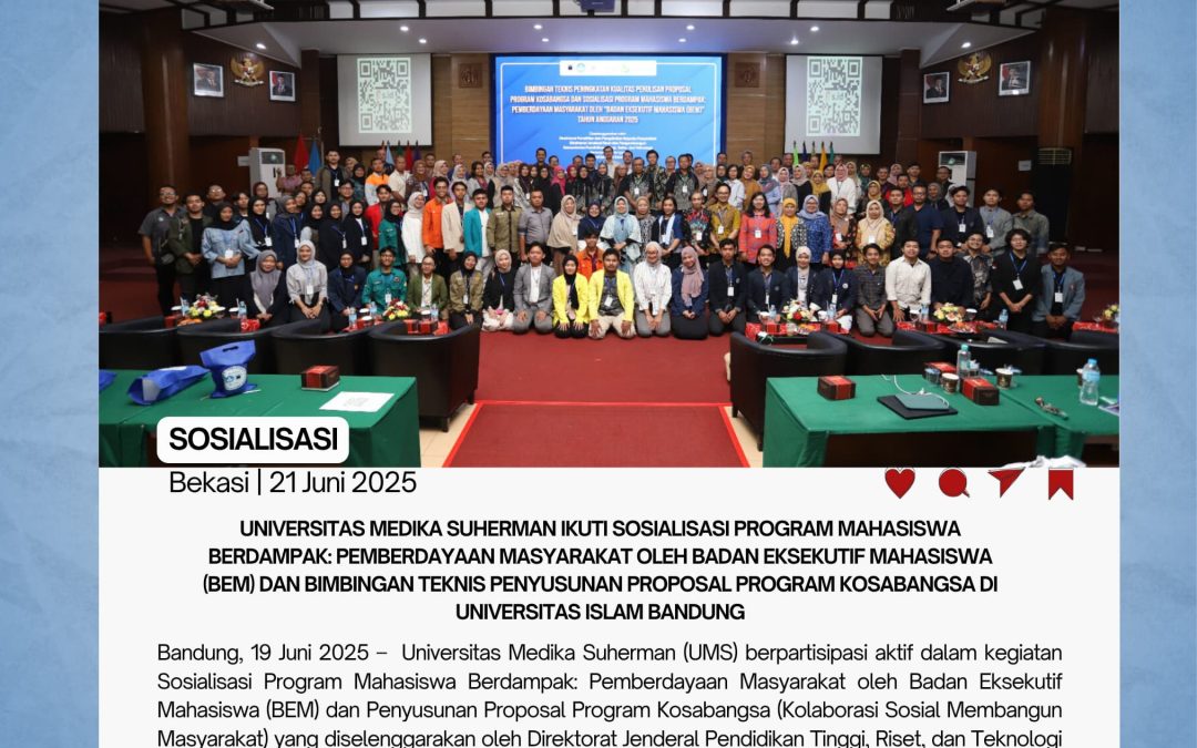 Universitas Medika Suherman Ikuti Sosialisasi Sosialisasi Program Mahasiswa Berdampak: Pemberdayaan Masyarakat oleh Badan Eksekutif Mahasiswa (BEM) dan Bimbingan Teknis Penyusunan Proposal Program Kosabangsa di Universitas Islam Bandung