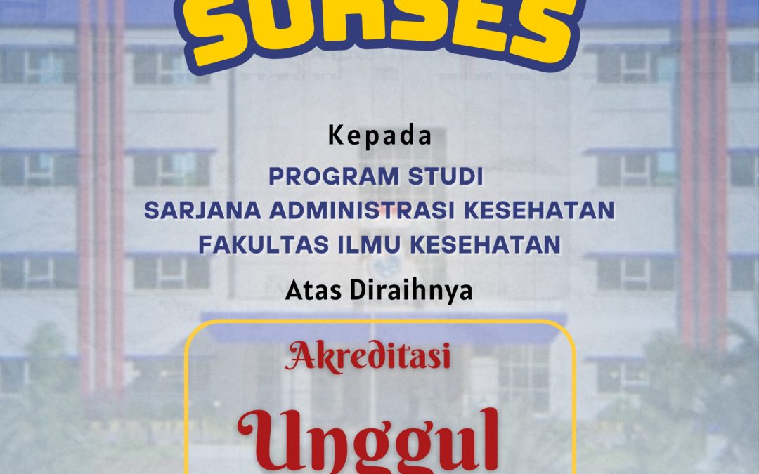 Selamat dan Sukses kepada Program Studi Sarjana Administrasi Kesehatan Fakultas Ilmu Kesehatan
