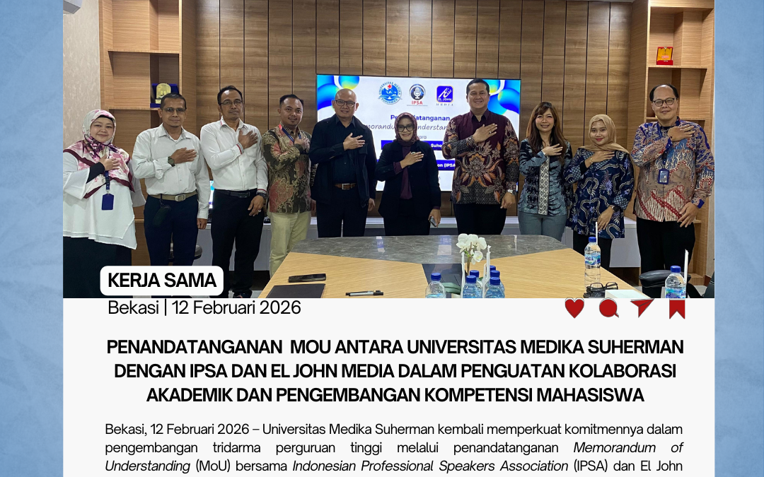 Penandatanganan  MoU antara Universitas Medika Suherman dengan IPSA dan El John Media dalam Penguatan Kolaborasi Akademik dan Pengembangan Kompetensi Mahasiswa